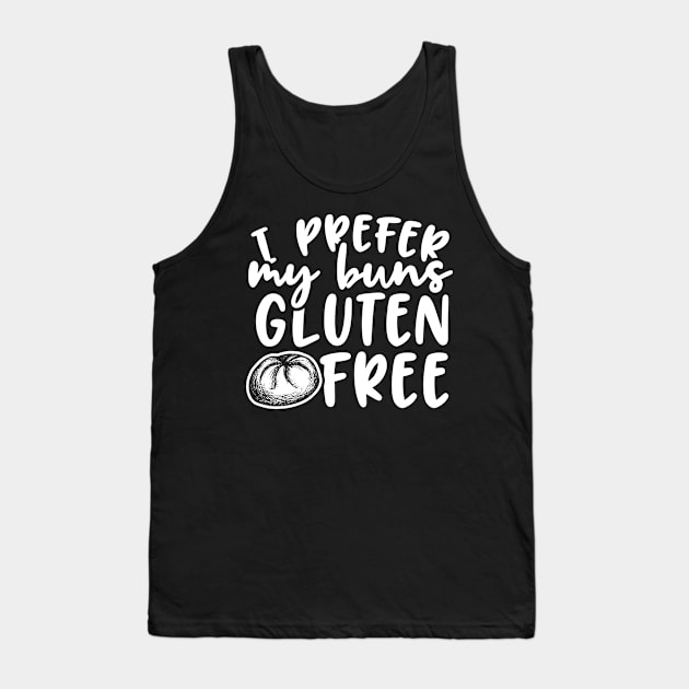 I Prefer My Buns Gluten Free Tank Top by thingsandthings
